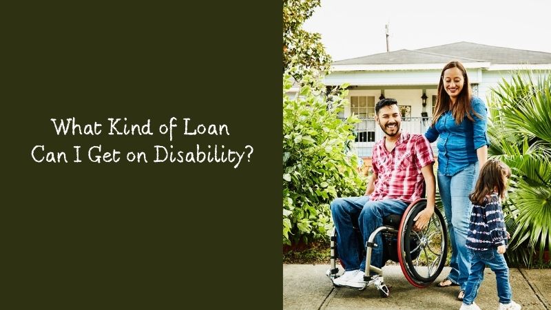 What Kind of Loan Can I Get on Disability