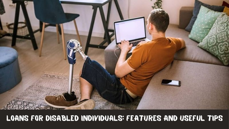 Loans for Disabled Individuals Features and Useful Tips