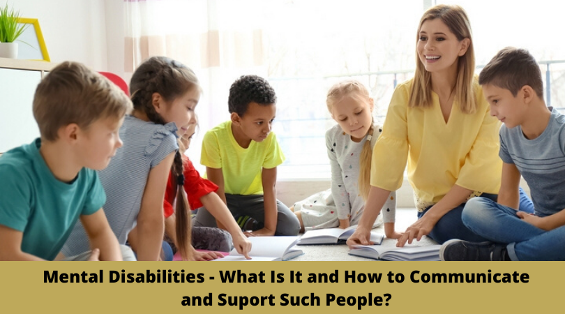 Mental Disabilities - What Is It and How to Communicate and Suport Such People_